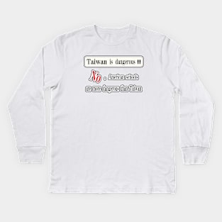 Taiwan is dangerous. No, American schools are more dangerous than Taiwan Kids Long Sleeve T-Shirt